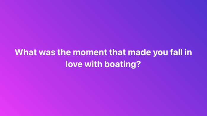 The Moment We Fell in Love with Boating